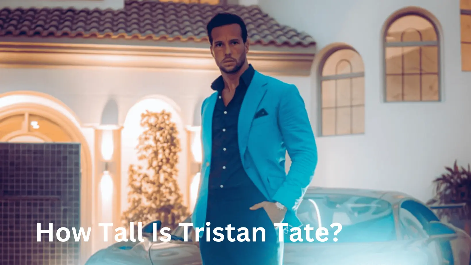 How Tall Is Tristan Tate?